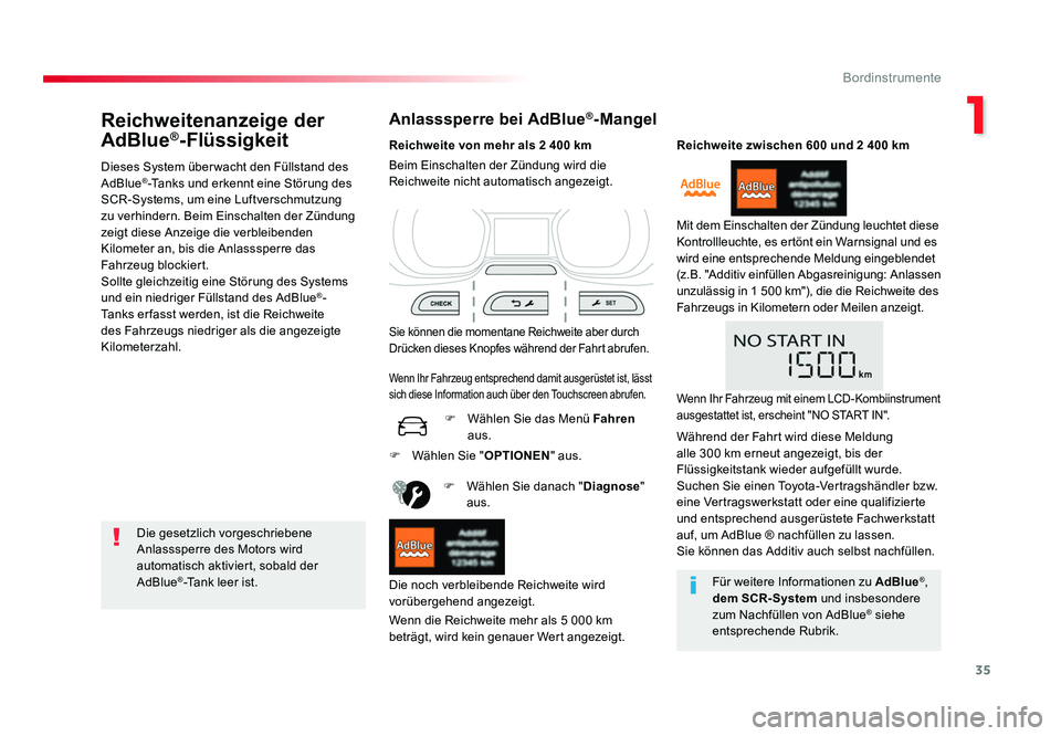 TOYOTA PROACE 2016  Betriebsanleitungen (in German) 35
1
Bordinstrumente
Jumpy _de_Chap01_instruments-de-bord_ed01-2016
Reichweitenanzeige der 
AdBlue®-Flüssigkeit
Dieses System über wacht den Füllstand des 
AdBlue®-Tanks und erkennt eine Störung