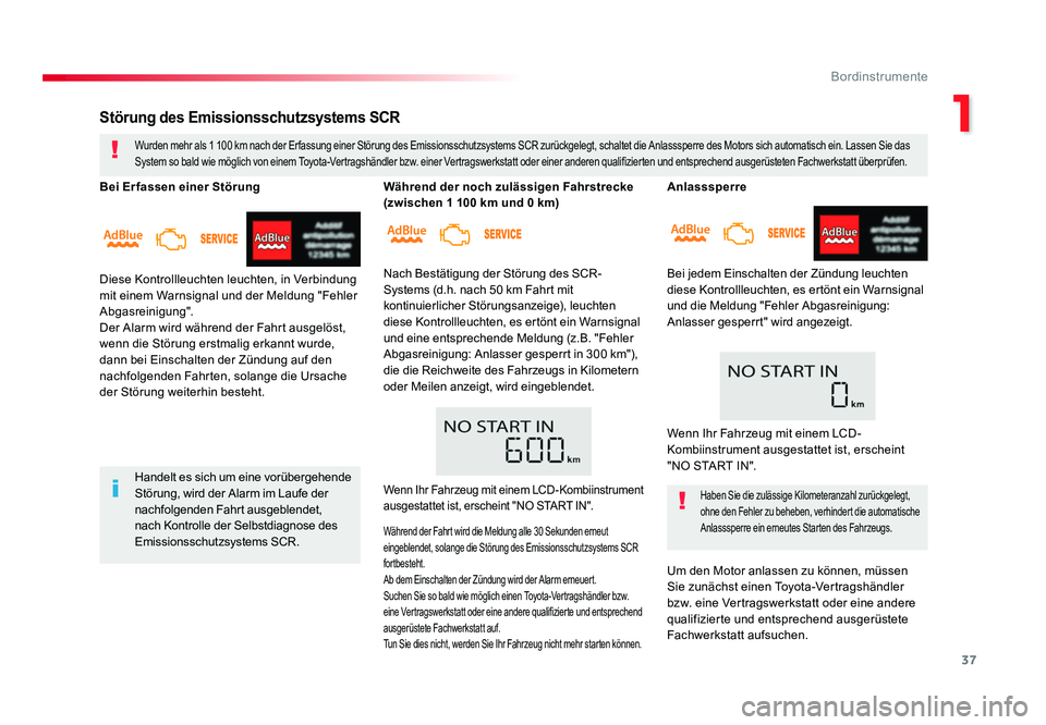 TOYOTA PROACE 2016  Betriebsanleitungen (in German) 37
1
Bordinstrumente
Jumpy _de_Chap01_instruments-de-bord_ed01-2016
Anlasssperre
Bei jedem Einschalten der Zündung leuchten 
diese Kontrollleuchten, es ertönt ein Warnsignal 
und die Meldung "Fe