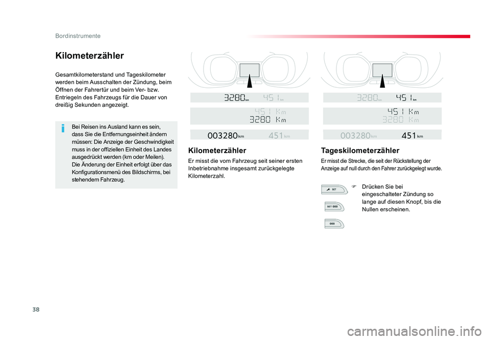 TOYOTA PROACE 2018  Betriebsanleitungen (in German) 38
Bordinstrumente
Jumpy _de_Chap01_instruments-de-bord_ed01-2016
Kilometerzähler
Gesamtkilometerstand und Tageskilometer 
werden beim Ausschalten der Zündung, beim 
Öffnen der Fahrertür und beim 