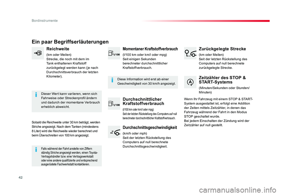 TOYOTA PROACE 2016  Betriebsanleitungen (in German) 42
Bordinstrumente
Jumpy _de_Chap01_instruments-de-bord_ed01-2016
Ein paar Begriffserläuterungen
Reichweite
(km oder Meilen)
Strecke, die noch mit dem im 
Tank enthaltenen Kraftstoff 
zurückgelegt w