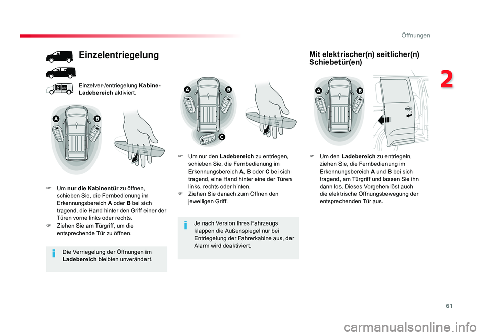 TOYOTA PROACE 2018 Betriebsanleitungen (in German) 61
2
Öffnungen
Jumpy _de_Chap02_ouvertures_ed01-2016
Je nach Version Ihres Fahrzeugs
klappen die Außenspiegel nur bei
Entriegelung der Fahrerkabine aus, der
Alarm wird deaktiviert.
Einzelver-/ent TOYOTA PROACE 2018 Betriebsanleitungen (in German) 61
2
Öffnungen
Jumpy _de_Chap02_ouvertures_ed01-2016
Je nach Version Ihres Fahrzeugs
klappen die Außenspiegel nur bei
Entriegelung der Fahrerkabine aus, der
Alarm wird deaktiviert.
Einzelver-/ent