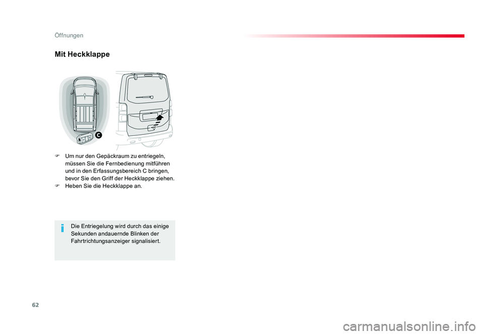 TOYOTA PROACE 2018  Betriebsanleitungen (in German) 62
Öffnungen
Jumpy _de_Chap02_ouvertures_ed01-2016
Mit Heckklappe
F  Um nur den Gepäckraum zu entriegeln, müssen Sie die Fernbedienung mitführen 
und in den Er fassungsbereich C bringen, 
bevor Si