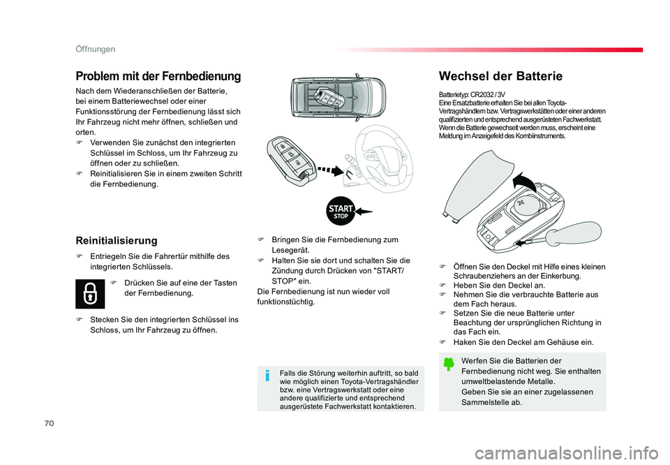 TOYOTA PROACE 2016  Betriebsanleitungen (in German) 70
Öffnungen
Jumpy _de_Chap02_ouvertures_ed01-2016
Wechsel der Batterie
Batterietyp: CR2032 / 3V
Eine Ersatzbatterie erhalten Sie bei allen Toyota-
Vertragshändlern bzw. Vertragswerkstätten oder ei