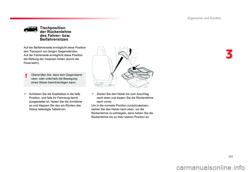 TOYOTA PROACE 2017  Betriebsanleitungen (in German) 101
3
Ergonomie und Komfort
Jumpy _de_Chap03_ergonomie-et-confort_ed01-2016
F  Schieben Sie die Kopfstütze in die tiefe Position, und falls Ihr Fahrzeug damit 
ausgestattet ist, heben Sie die Armlehn