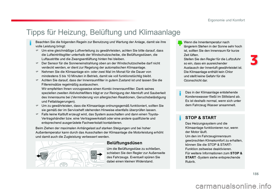 TOYOTA PROACE 2017  Betriebsanleitungen (in German) 135
3
Ergonomie und Komfort
Jumpy _de_Chap03_ergonomie-et-confort_ed01-2016
Beachten Sie die folgenden Regeln zur Benutzung und Wartung der Anlage, damit sie ihre 
volle Leistung bringt:
F  Um eine gl