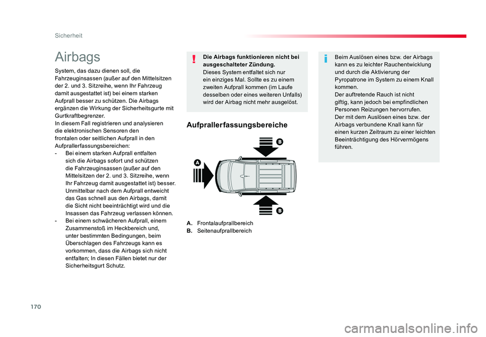 TOYOTA PROACE 2017  Betriebsanleitungen (in German) 170
Sicherheit
Jumpy _de_Chap05_securite_ed01-2016
Airbags
System, das dazu dienen soll, die 
Fahrzeuginsassen (außer auf den Mittelsitzen 
der 2. und 3. Sitzreihe, wenn Ihr Fahrzeug 
damit ausgestat