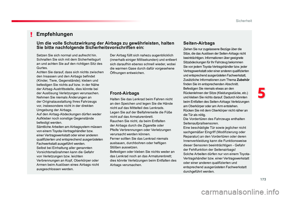 TOYOTA PROACE 2017  Betriebsanleitungen (in German) 173
5
Sicherheit
Jumpy _de_Chap05_securite_ed01-2016
Setzen Sie sich normal und aufrecht hin.
Schnallen Sie sich mit dem Sicherheitsgurt 
an und achten Sie auf den richtigen Sitz des 
Gurtes.
Achten S