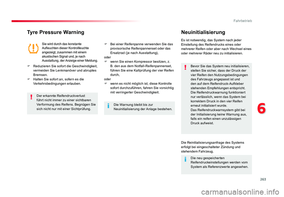 TOYOTA PROACE 2017  Betriebsanleitungen (in German) 263
6
Fahrbetrieb
Jumpy _de_Chap06_conduite_ed01-2016
Tyre Pressure WarningNeuinitialisierung
Bevor Sie das System neu initialisieren, 
stellen Sie sicher, dass der Druck der 
vier Reifen den Nutzungs