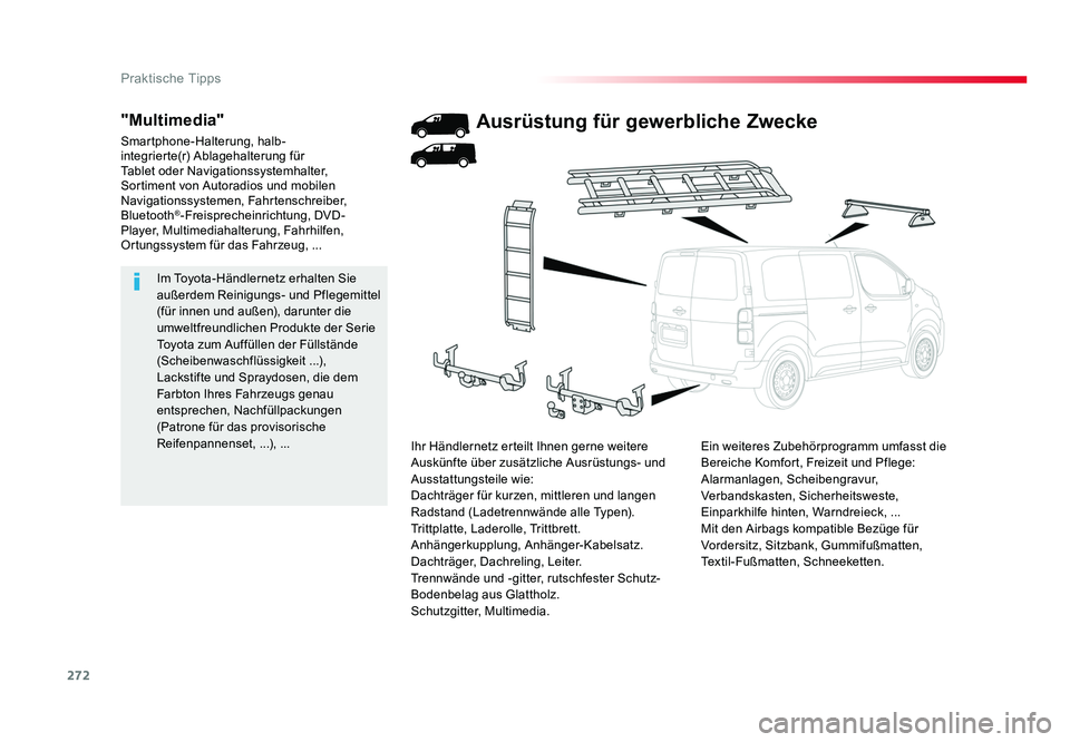 TOYOTA PROACE 2017  Betriebsanleitungen (in German) 272
Praktische Tipps
Jumpy _de_Chap07_info-pratiques_ed01-2016
Im Toyota-Händlernetz erhalten Sie 
außerdem Reinigungs- und Pflegemittel 
(für innen und außen), darunter die 
umweltfreundlichen Pr