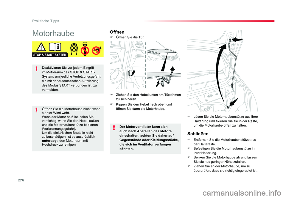 TOYOTA PROACE 2017  Betriebsanleitungen (in German) 276
Praktische Tipps
Jumpy _de_Chap07_info-pratiques_ed01-2016
MotorhaubeÖffnenSchließen
F  Entfernen Sie die Motorhaubenstütze aus der Halteraste.
F  Befestigen Sie die Motorhaubenstütze in  ihre