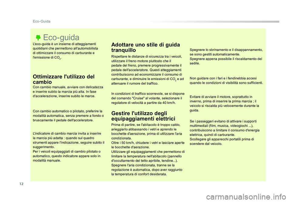 TOYOTA PROACE 2016 Manuale duso (in Italian) 12
Eco- Guida
Jumpy _it_Chap00c_eco-conduite_ed01-2016
L'eco-guida è un insieme di atteggiamenti
quotidiani che permettono all'automobilista
di ottimizzare il consumo di carburante e
l' TOYOTA PROACE 2016 Manuale duso (in Italian) 12
Eco- Guida
Jumpy _it_Chap00c_eco-conduite_ed01-2016
L'eco-guida è un insieme di atteggiamenti
quotidiani che permettono all'automobilista
di ottimizzare il consumo di carburante e
l'