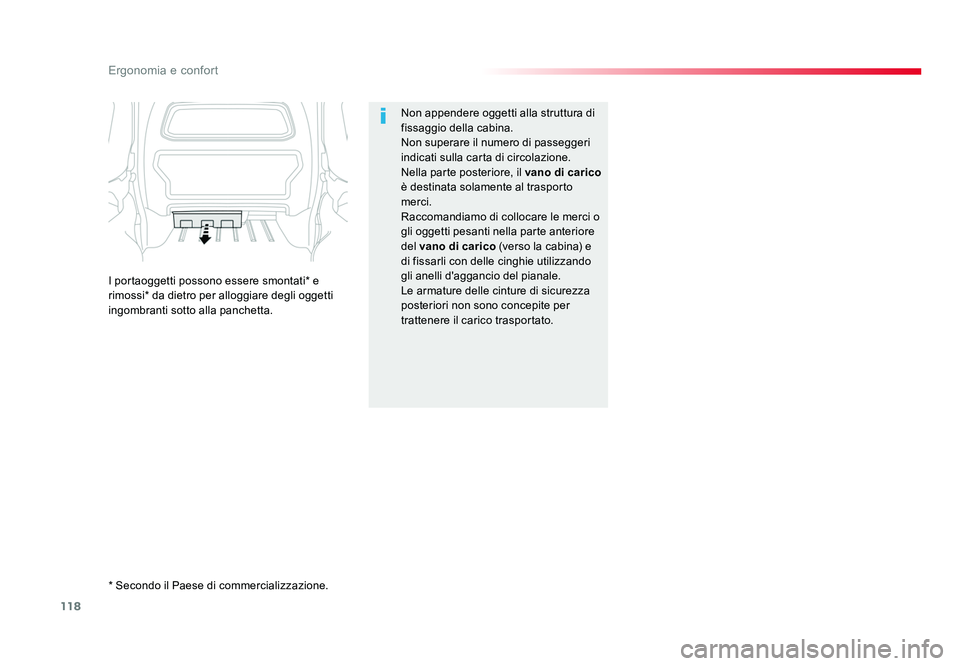 TOYOTA PROACE 2016  Manuale duso (in Italian) 118
Ergonomia e confort
Jumpy _it_Chap03_ergonomie-et-confort_ed01-2016
Non appendere oggetti alla struttura di 
fissaggio della cabina.
Non superare il numero di passeggeri 
indicati sulla carta di c