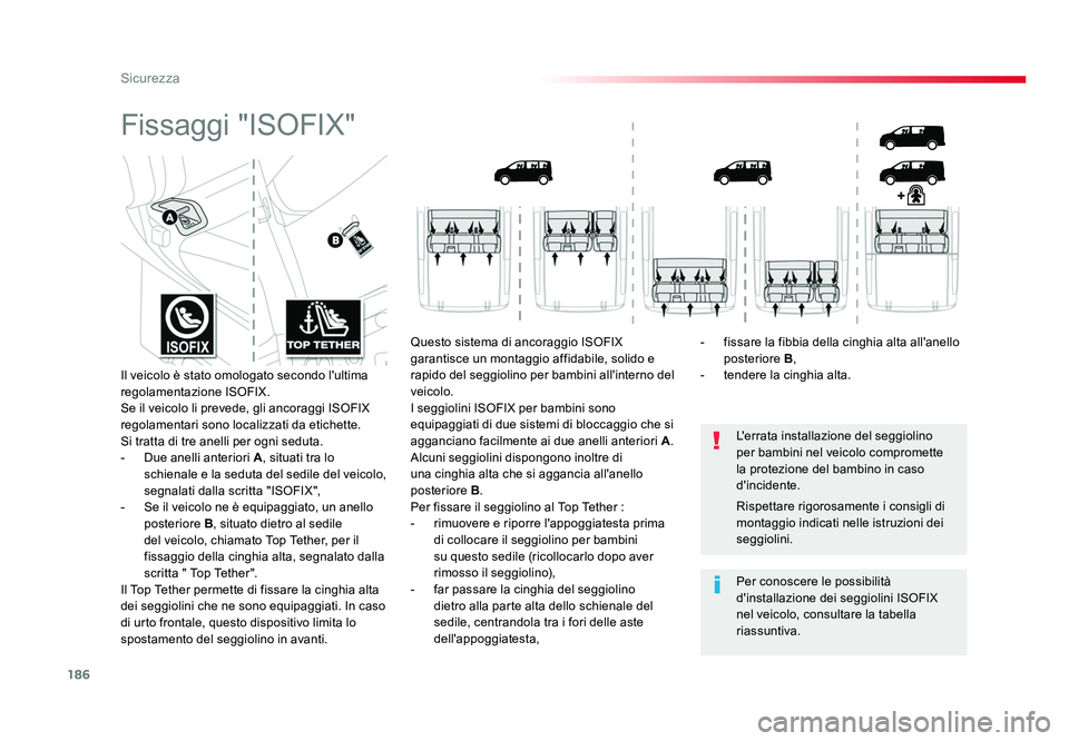 TOYOTA PROACE 2016 Manuale duso (in Italian) 186
Sicurezza
Jumpy _it_Chap05_securite_ed01-2016
Fissaggi "ISOFIX"
L'errata installazione del seggiolino
per bambini nel veicolo compromette
la protezione del bambino in caso
d'inc TOYOTA PROACE 2016 Manuale duso (in Italian) 186
Sicurezza
Jumpy _it_Chap05_securite_ed01-2016
Fissaggi "ISOFIX"
L'errata installazione del seggiolino
per bambini nel veicolo compromette
la protezione del bambino in caso
d'inc