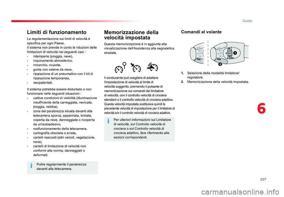 TOYOTA PROACE 2016 Manuale duso (in Italian) 227
6
Guida
Jumpy _it_Chap06_conduite_ed01-2016
Memorizzazione della
velocità impostata
Questa memorizzazione è in aggiunta alla
visualizzazione dell’Assistenza alla segnaletica
stradale.
Il co TOYOTA PROACE 2016 Manuale duso (in Italian) 227
6
Guida
Jumpy _it_Chap06_conduite_ed01-2016
Memorizzazione della
velocità impostata
Questa memorizzazione è in aggiunta alla
visualizzazione dell’Assistenza alla segnaletica
stradale.
Il co