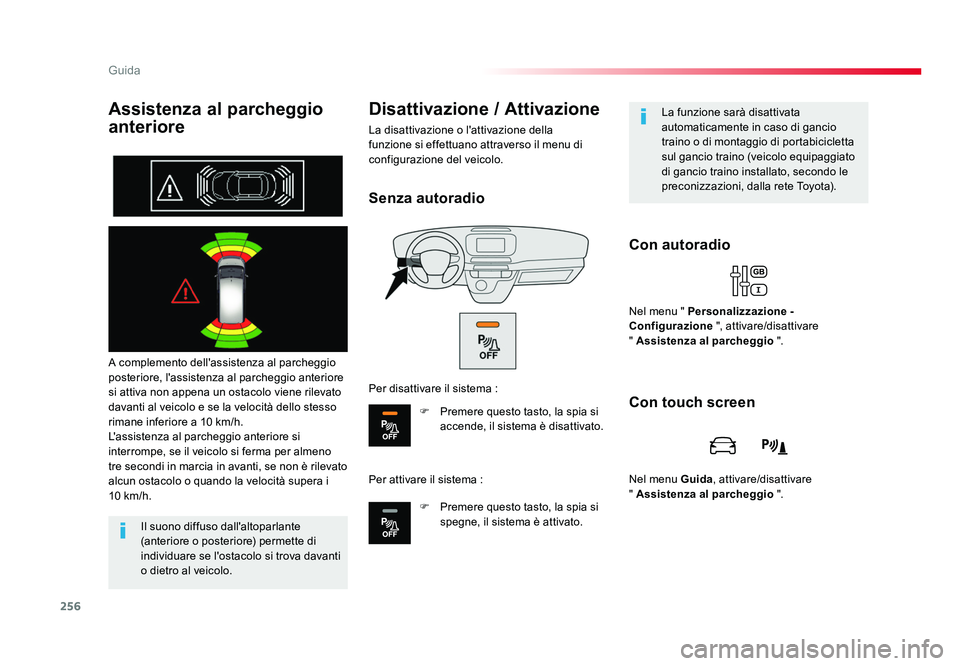 TOYOTA PROACE 2016 Manuale duso (in Italian) 256
Guida
Jumpy _it_Chap06_conduite_ed01-2016
Assistenza al parcheggio
anteriore
A complemento dell'assistenza al parcheggio
posteriore, l'assistenza al parcheggio anteriore
si attiva non a TOYOTA PROACE 2016 Manuale duso (in Italian) 256
Guida
Jumpy _it_Chap06_conduite_ed01-2016
Assistenza al parcheggio
anteriore
A complemento dell'assistenza al parcheggio
posteriore, l'assistenza al parcheggio anteriore
si attiva non a