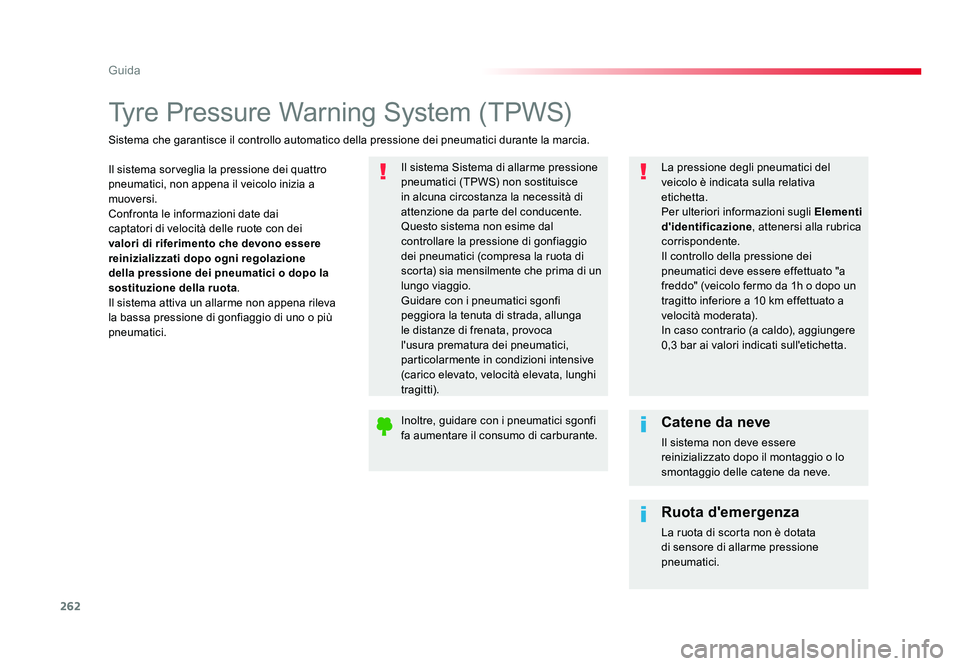TOYOTA PROACE 2016 Manuale duso (in Italian) 262
Guida
Jumpy _it_Chap06_conduite_ed01-2016
Tyre Pressure Warning System (TPWS)
Il sistema sorveglia la pressione dei quattro
pneumatici, non appena il veicolo inizia a
muoversi.
Confronta le info TOYOTA PROACE 2016 Manuale duso (in Italian) 262
Guida
Jumpy _it_Chap06_conduite_ed01-2016
Tyre Pressure Warning System (TPWS)
Il sistema sorveglia la pressione dei quattro
pneumatici, non appena il veicolo inizia a
muoversi.
Confronta le info