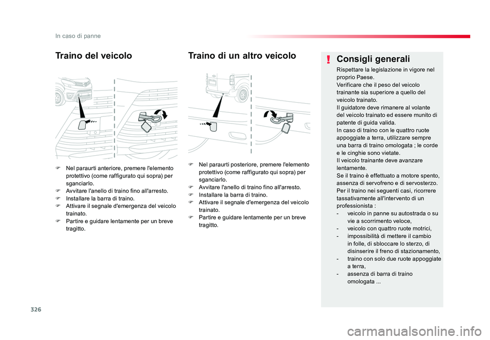 TOYOTA PROACE 2016 Manuale duso (in Italian) 326
In caso di panne
Jumpy _it_Chap08_En-cas-de-panne_ed01-2016
F Nel paraurti anteriore, premere l'elemento protettivo (come raffigurato qui sopra) per
sganciarlo.
F Avvitare l'anello di t TOYOTA PROACE 2016 Manuale duso (in Italian) 326
In caso di panne
Jumpy _it_Chap08_En-cas-de-panne_ed01-2016
F Nel paraurti anteriore, premere l'elemento protettivo (come raffigurato qui sopra) per
sganciarlo.
F Avvitare l'anello di t