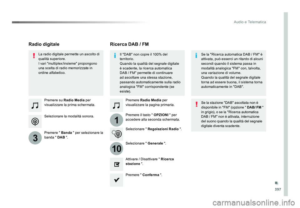 TOYOTA PROACE 2016 Manuale duso (in Italian) .
397
1
10
3
Audio e Telematica
Jumpy_it_Chap10b_NAC-1_ed01-2016
Selezionare la modalità sonora. Premere su Radio Media per
visualizzare la prima schermata.
Premere " Banda " per selezionar TOYOTA PROACE 2016 Manuale duso (in Italian) .
397
1
10
3
Audio e Telematica
Jumpy_it_Chap10b_NAC-1_ed01-2016
Selezionare la modalità sonora. Premere su Radio Media per
visualizzare la prima schermata.
Premere " Banda " per selezionar