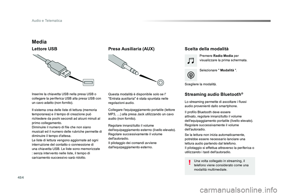TOYOTA PROACE 2016 Manuale duso (in Italian) 454
Audio e Telematica
Jumpy_it_Chap10c_RCC-1_ed01-2016
Media
Lettore USBScelta della modalità
Selezionare " Modalità ".
Premere Radio Media
per
visualizzare la prima schermata.
Il sistema TOYOTA PROACE 2016 Manuale duso (in Italian) 454
Audio e Telematica
Jumpy_it_Chap10c_RCC-1_ed01-2016
Media
Lettore USBScelta della modalità
Selezionare " Modalità ".
Premere Radio Media
per
visualizzare la prima schermata.
Il sistema
