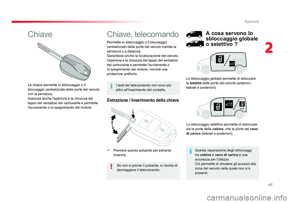 TOYOTA PROACE 2016 Manuale duso (in Italian) 47
2
Aperture
Jumpy _it_Chap02_ouvertures_ed01-2016
Estrazione / Inserimento della chiave
Se non si preme il pulsante, si rischia di
danneggiare il telecomando.
Permette lo sbloccaggio o il bloccaggi TOYOTA PROACE 2016 Manuale duso (in Italian) 47
2
Aperture
Jumpy _it_Chap02_ouvertures_ed01-2016
Estrazione / Inserimento della chiave
Se non si preme il pulsante, si rischia di
danneggiare il telecomando.
Permette lo sbloccaggio o il bloccaggi