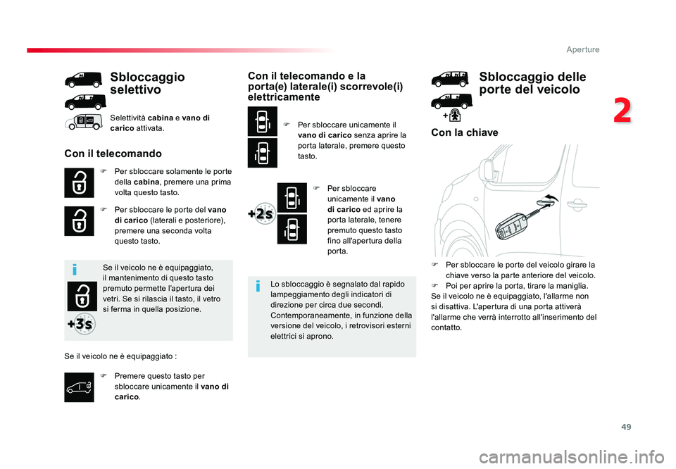 TOYOTA PROACE 2016 Manuale duso (in Italian) 49
2
Aperture
Jumpy _it_Chap02_ouvertures_ed01-2016
Con la chiave
F Per sbloccare solamente le porte della cabina , premere una prima
volta questo tasto.
F Per sbloccare le porte del vano
di car TOYOTA PROACE 2016 Manuale duso (in Italian) 49
2
Aperture
Jumpy _it_Chap02_ouvertures_ed01-2016
Con la chiave
F Per sbloccare solamente le porte della cabina , premere una prima
volta questo tasto.
F Per sbloccare le porte del vano
di car