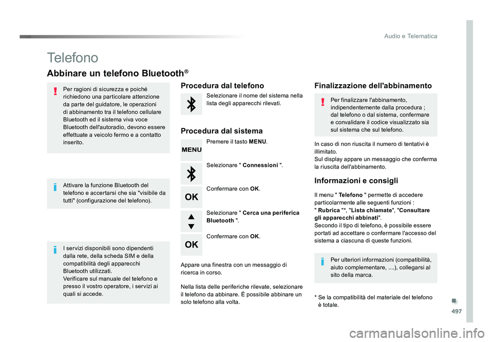 TOYOTA PROACE 2016 Manuale duso (in Italian) .
497
Audio e Telematica
Jumpy_it_Chap10d_RD6_ed01-2016
Telefono
Abbinare un telefono Bluetooth®
Per ragioni di sicurezza e poiché
richiedono una particolare attenzione
da parte del guidatore, le TOYOTA PROACE 2016 Manuale duso (in Italian) .
497
Audio e Telematica
Jumpy_it_Chap10d_RD6_ed01-2016
Telefono
Abbinare un telefono Bluetooth®
Per ragioni di sicurezza e poiché
richiedono una particolare attenzione
da parte del guidatore, le