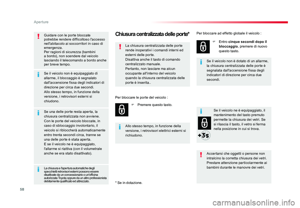 TOYOTA PROACE 2016 Manuale duso (in Italian) 58
Aperture
Jumpy _it_Chap02_ouvertures_ed01-2016
Guidare con le porte bloccate
potrebbe rendere difficoltoso l'accesso
nell'abitacolo ai soccorritori in caso di
emergenza.
Per ragioni di s TOYOTA PROACE 2016 Manuale duso (in Italian) 58
Aperture
Jumpy _it_Chap02_ouvertures_ed01-2016
Guidare con le porte bloccate
potrebbe rendere difficoltoso l'accesso
nell'abitacolo ai soccorritori in caso di
emergenza.
Per ragioni di s