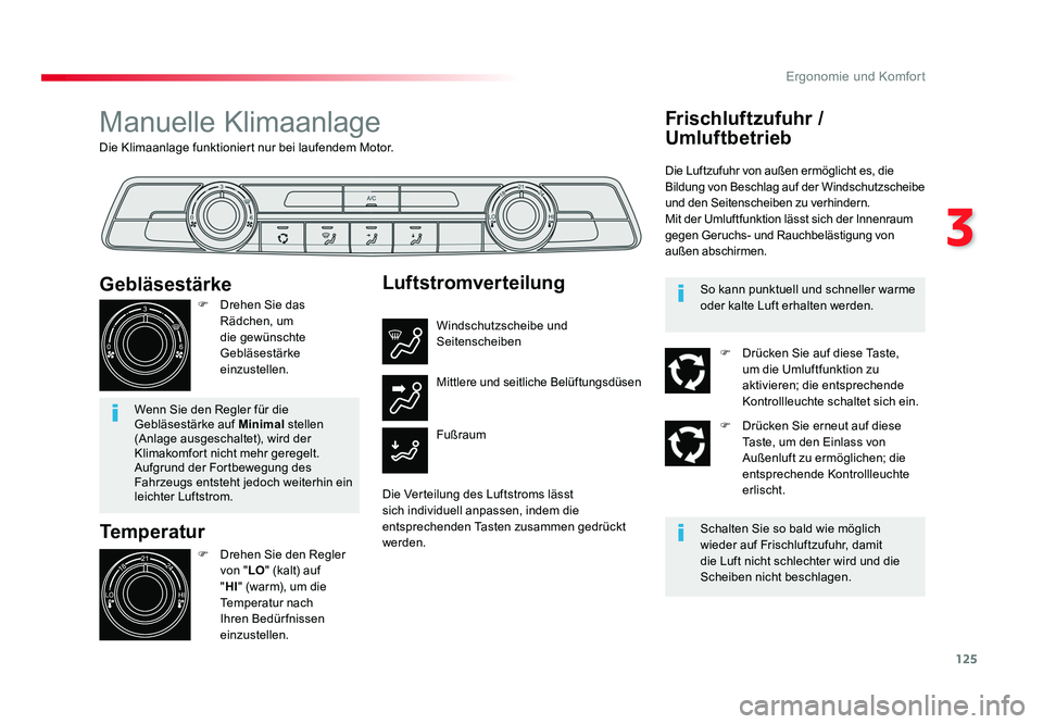 TOYOTA PROACE VERSO 2017 Betriebsanleitungen (in German) 125
3
Ergonomie und Komfort
Proace_Verso_de_Chap03_ergonomie-et-confort_ed01-2016
Die Klimaanlage funktioniert nur bei laufendem Motor.
Manuelle Klimaanlage
Temperatur
F Drehen Sie den Regler
von TOYOTA PROACE VERSO 2017 Betriebsanleitungen (in German) 125
3
Ergonomie und Komfort
Proace_Verso_de_Chap03_ergonomie-et-confort_ed01-2016
Die Klimaanlage funktioniert nur bei laufendem Motor.
Manuelle Klimaanlage
Temperatur
F Drehen Sie den Regler
von