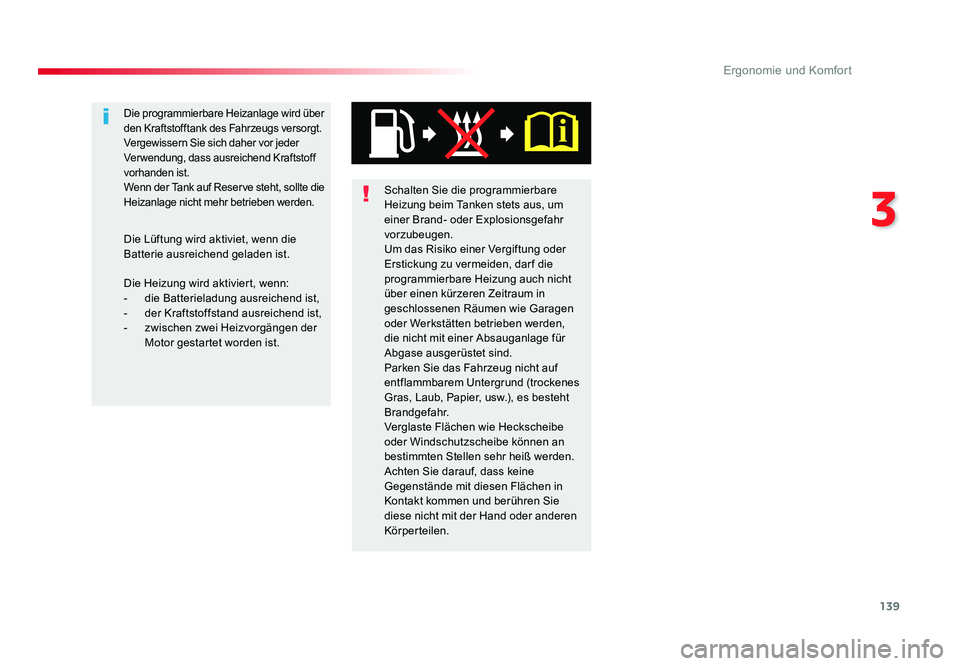TOYOTA PROACE VERSO 2017 Betriebsanleitungen (in German) 139
3
Ergonomie und Komfort
Proace_Verso_de_Chap03_ergonomie-et-confort_ed01-2016
Schalten Sie die programmierbare
Heizung beim Tanken stets aus, um
einer Brand- oder Explosionsgefahr
vorzubeugen.
TOYOTA PROACE VERSO 2017 Betriebsanleitungen (in German) 139
3
Ergonomie und Komfort
Proace_Verso_de_Chap03_ergonomie-et-confort_ed01-2016
Schalten Sie die programmierbare
Heizung beim Tanken stets aus, um
einer Brand- oder Explosionsgefahr
vorzubeugen.