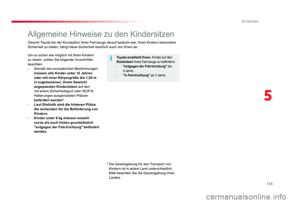 TOYOTA PROACE VERSO 2017 Betriebsanleitungen (in German) 173
5
Sicherheit
Proace_Verso_de_Chap05_securite_ed01-2016
Allgemeine Hinweise zu den Kindersitzen
Um so sicher wie möglich mit Ihren Kindern
zu reisen, sollten Sie folgende Vorschriften
beachten:
TOYOTA PROACE VERSO 2017 Betriebsanleitungen (in German) 173
5
Sicherheit
Proace_Verso_de_Chap05_securite_ed01-2016
Allgemeine Hinweise zu den Kindersitzen
Um so sicher wie möglich mit Ihren Kindern
zu reisen, sollten Sie folgende Vorschriften
beachten: