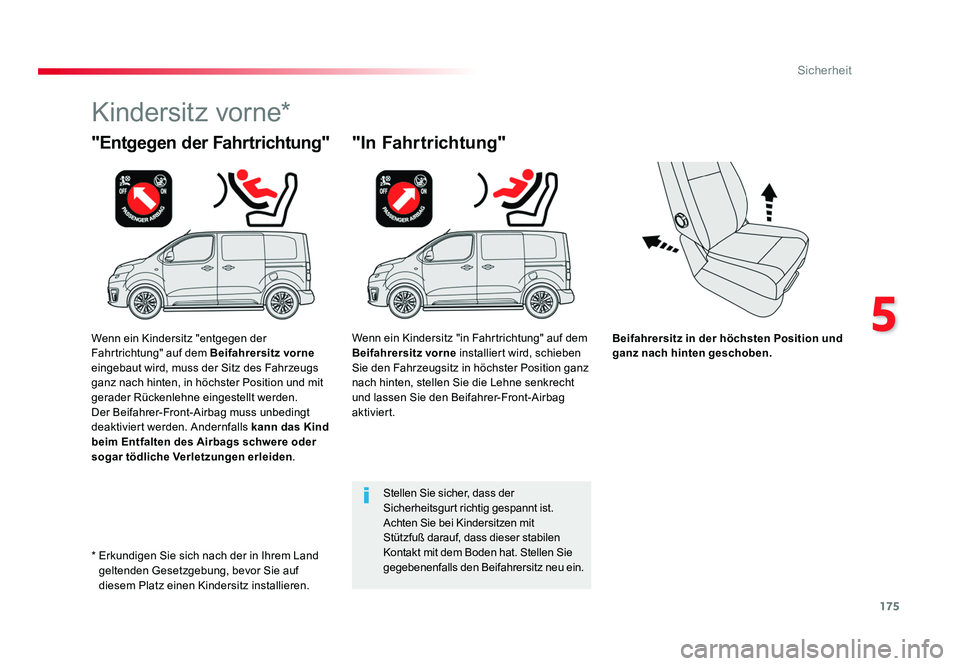 TOYOTA PROACE VERSO 2017 Betriebsanleitungen (in German) 175
5
Sicherheit
Proace_Verso_de_Chap05_securite_ed01-2016
Beifahrersitz in der höchsten Position und
ganz nach hinten geschoben.
"Entgegen der Fahrtrichtung"
Kindersitz vorne*
"In Fahrt TOYOTA PROACE VERSO 2017 Betriebsanleitungen (in German) 175
5
Sicherheit
Proace_Verso_de_Chap05_securite_ed01-2016
Beifahrersitz in der höchsten Position und
ganz nach hinten geschoben.
"Entgegen der Fahrtrichtung"
Kindersitz vorne*
"In Fahrt