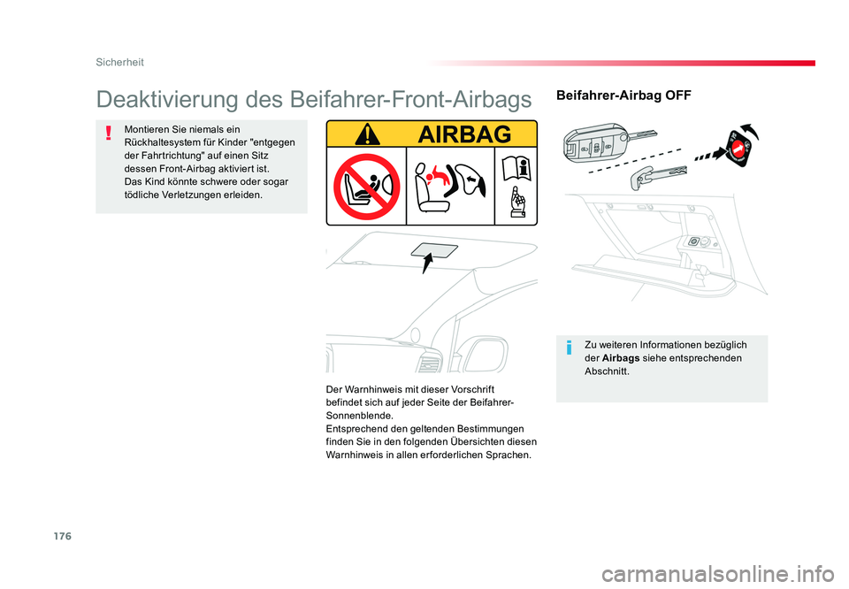 TOYOTA PROACE VERSO 2017  Betriebsanleitungen (in German) 176
Sicherheit
Proace_Verso_de_Chap05_securite_ed01-2016
Beifahrer-Airbag OFF
Zu weiteren Informationen bezüglich 
der Airbags siehe entsprechenden 
Abschnitt.
Deaktivierung des Beifahrer-Front-Airba