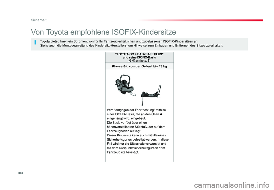 TOYOTA PROACE VERSO 2017  Betriebsanleitungen (in German) 184
Sicherheit
Proace_Verso_de_Chap05_securite_ed01-2016
Von Toyota empfohlene ISOFIX-Kindersitze
Toyota bietet Ihnen ein Sortiment von für Ihr Fahrzeug erhältlichen und zugelassenen ISOFIX-Kindersi