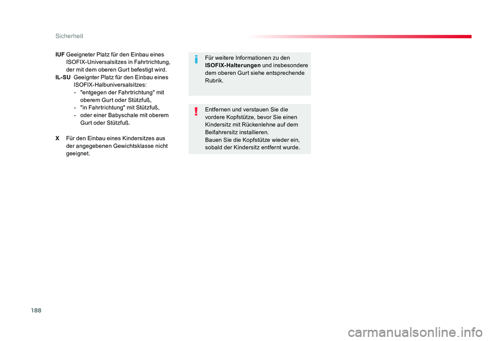 TOYOTA PROACE VERSO 2017  Betriebsanleitungen (in German) 188
Sicherheit
Proace_Verso_de_Chap05_securite_ed01-2016
IUF Geeigneter Platz für den Einbau eines 
ISOFIX-Universalsitzes in Fahrtrichtung, 
der mit dem oberen Gurt befestigt wird.
IL- SU   Geeignte