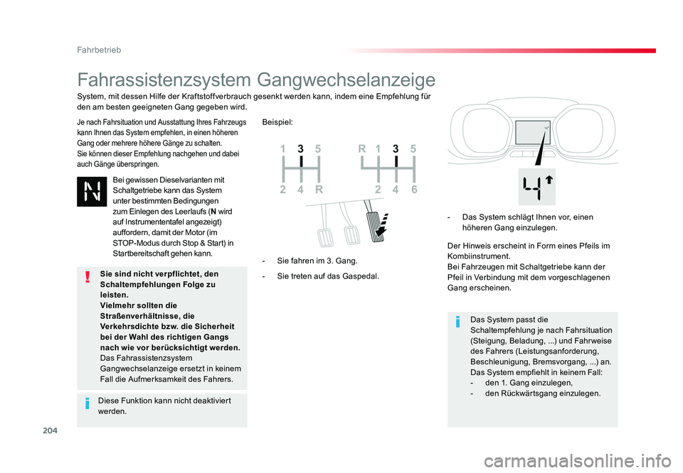 TOYOTA PROACE VERSO 2017  Betriebsanleitungen (in German) 204
Fahrbetrieb
Proace_Verso_de_Chap06_conduite_ed01-2016
Fahrassistenzsystem Gangwechselanzeige
Je nach Fahrsituation und Ausstattung Ihres Fahrzeugs 
kann Ihnen das System empfehlen, in einen höher