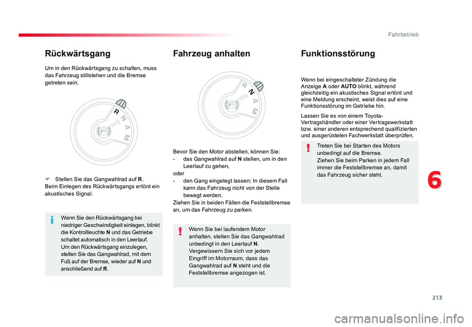 TOYOTA PROACE VERSO 2017  Betriebsanleitungen (in German) 213
6
Fahrbetrieb
Proace_Verso_de_Chap06_conduite_ed01-2016
Wenn bei eingeschalteter Zündung die 
Anzeige A oder AUTO blinkt, während 
gleichzeitig ein akustisches Signal ertönt und 
eine Meldung e