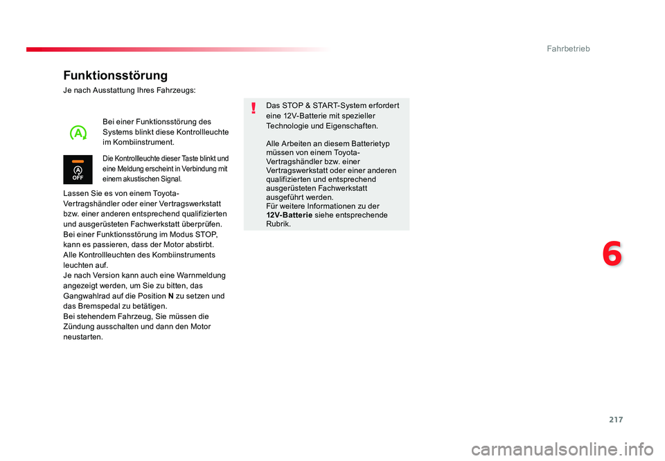TOYOTA PROACE VERSO 2017  Betriebsanleitungen (in German) 217
6
Fahrbetrieb
Proace_Verso_de_Chap06_conduite_ed01-2016
Funktionsstörung
Je nach Ausstattung Ihres Fahrzeugs:
Lassen Sie es von einem Toyota-
Vertragshändler oder einer Vertragswerkstatt 
bzw. e