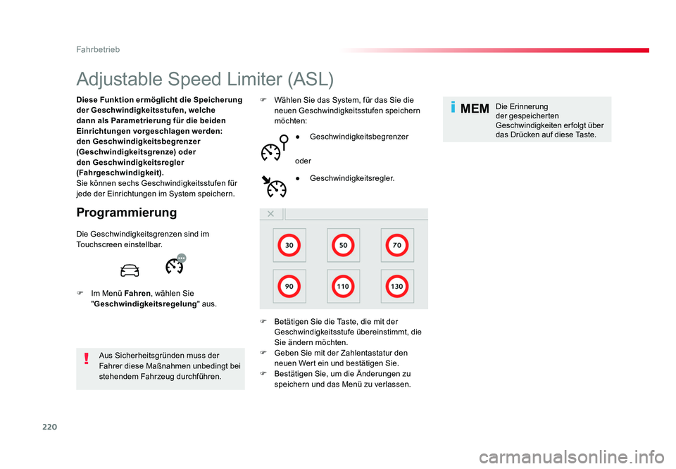 TOYOTA PROACE VERSO 2017  Betriebsanleitungen (in German) 220
MEM
Fahrbetrieb
Proace_Verso_de_Chap06_conduite_ed01-2016
Adjustable Speed Limiter (ASL)
Programmierung
Diese Funktion ermöglicht die Speicherung 
der Geschwindigkeitsstufen, welche 
dann als Par