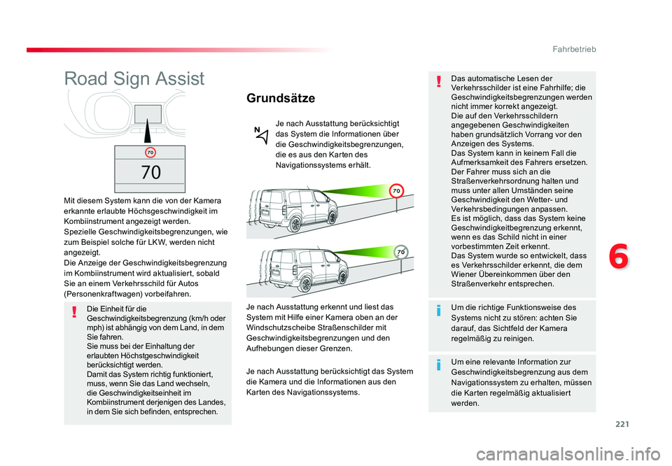 TOYOTA PROACE VERSO 2017  Betriebsanleitungen (in German) 221
6
Fahrbetrieb
Proace_Verso_de_Chap06_conduite_ed01-2016
Road Sign Assist
Mit diesem System kann die von der Kamera 
erkannte erlaubte Höchsgeschwindigkeit im 
Kombiinstrument angezeigt werden.
Sp