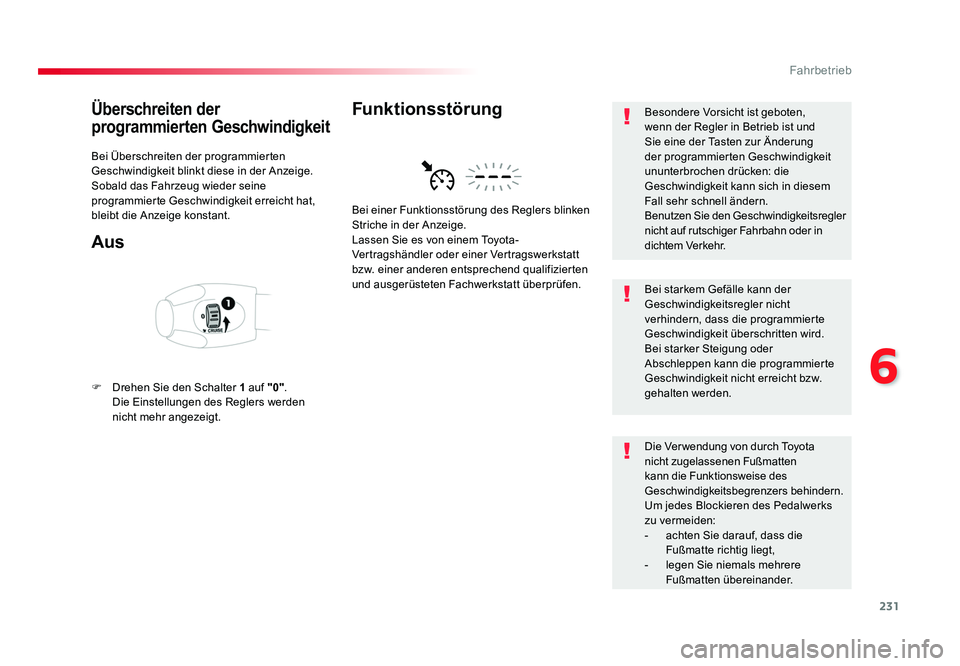 TOYOTA PROACE VERSO 2017 Betriebsanleitungen (in German) 231
6
Fahrbetrieb
Proace_Verso_de_Chap06_conduite_ed01-2016
Überschreiten der
programmierten Geschwindigkeit
Bei Überschreiten der programmierten
Geschwindigkeit blinkt diese in der Anzeige.
Sobal TOYOTA PROACE VERSO 2017 Betriebsanleitungen (in German) 231
6
Fahrbetrieb
Proace_Verso_de_Chap06_conduite_ed01-2016
Überschreiten der
programmierten Geschwindigkeit
Bei Überschreiten der programmierten
Geschwindigkeit blinkt diese in der Anzeige.
Sobal