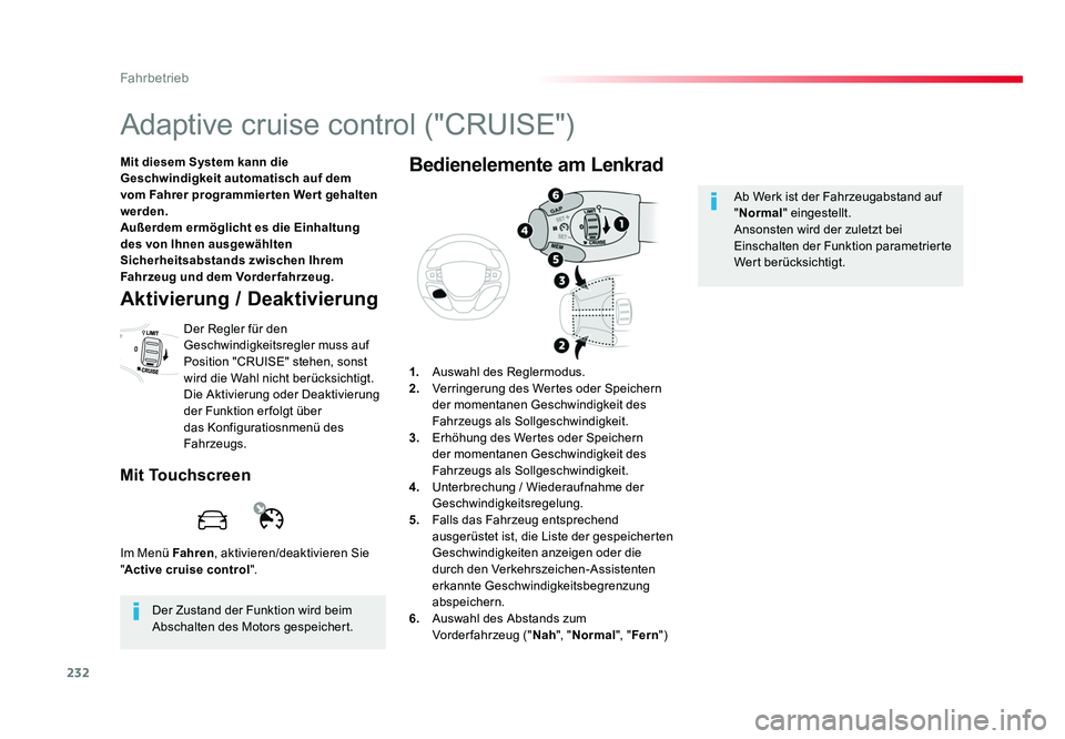 TOYOTA PROACE VERSO 2017 Betriebsanleitungen (in German) 232
Fahrbetrieb
Proace_Verso_de_Chap06_conduite_ed01-2016
Adaptive cruise control ("CRUISE")
Mit diesem System kann die
Geschwindigkeit automatisch auf dem
vom Fahrer programmier ten Wer t g TOYOTA PROACE VERSO 2017 Betriebsanleitungen (in German) 232
Fahrbetrieb
Proace_Verso_de_Chap06_conduite_ed01-2016
Adaptive cruise control ("CRUISE")
Mit diesem System kann die
Geschwindigkeit automatisch auf dem
vom Fahrer programmier ten Wer t g
