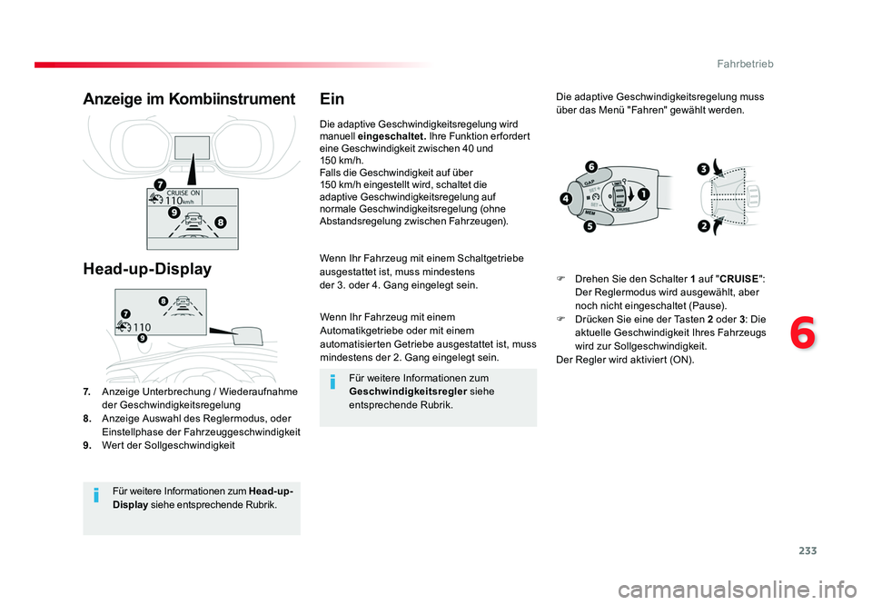 TOYOTA PROACE VERSO 2017 Betriebsanleitungen (in German) 233
6
Fahrbetrieb
Proace_Verso_de_Chap06_conduite_ed01-2016
Wenn Ihr Fahrzeug mit einem
Automatikgetriebe oder mit einem
automatisierten Getriebe ausgestattet ist, muss
mindestens der 2. Gang einge TOYOTA PROACE VERSO 2017 Betriebsanleitungen (in German) 233
6
Fahrbetrieb
Proace_Verso_de_Chap06_conduite_ed01-2016
Wenn Ihr Fahrzeug mit einem
Automatikgetriebe oder mit einem
automatisierten Getriebe ausgestattet ist, muss
mindestens der 2. Gang einge