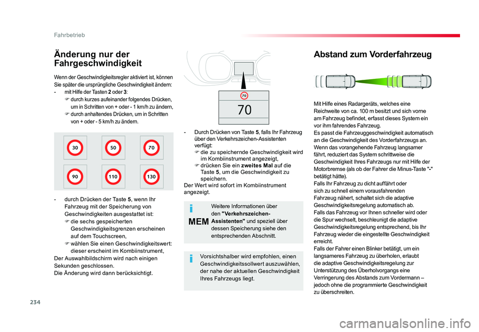TOYOTA PROACE VERSO 2017 Betriebsanleitungen (in German) 234
MEM
Fahrbetrieb
Proace_Verso_de_Chap06_conduite_ed01-2016
Wenn der Geschwindigkeitsregler aktiviert ist, können
Sie später die ursprüngliche Geschwindigkeit ändern:
- mit Hilfe der Tasten 2 o TOYOTA PROACE VERSO 2017 Betriebsanleitungen (in German) 234
MEM
Fahrbetrieb
Proace_Verso_de_Chap06_conduite_ed01-2016
Wenn der Geschwindigkeitsregler aktiviert ist, können
Sie später die ursprüngliche Geschwindigkeit ändern:
- mit Hilfe der Tasten 2 o