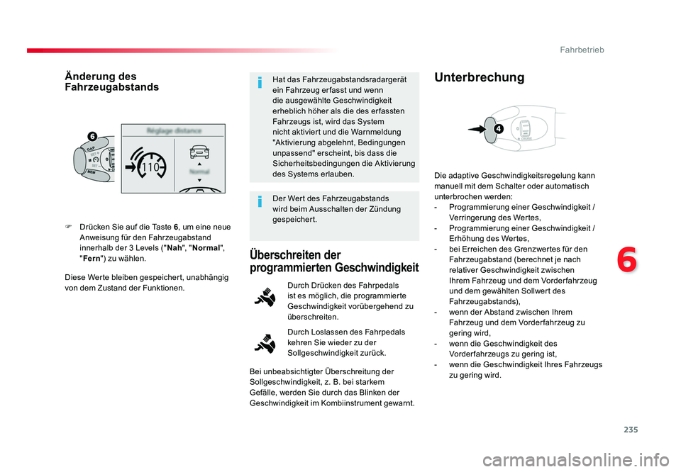 TOYOTA PROACE VERSO 2017 Betriebsanleitungen (in German) 235
6
Fahrbetrieb
Proace_Verso_de_Chap06_conduite_ed01-2016
Diese Werte bleiben gespeichert, unabhängig
von dem Zustand der Funktionen. F Drücken Sie auf die Taste 6, um eine neue
Anweisung für TOYOTA PROACE VERSO 2017 Betriebsanleitungen (in German) 235
6
Fahrbetrieb
Proace_Verso_de_Chap06_conduite_ed01-2016
Diese Werte bleiben gespeichert, unabhängig
von dem Zustand der Funktionen. F Drücken Sie auf die Taste 6, um eine neue
Anweisung für