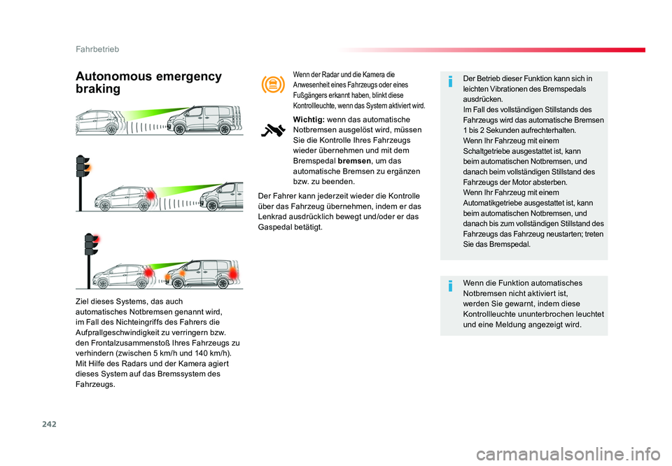 TOYOTA PROACE VERSO 2017 Betriebsanleitungen (in German) 242
Fahrbetrieb
Proace_Verso_de_Chap06_conduite_ed01-2016
Ziel dieses Systems, das auch
automatisches Notbremsen genannt wird,
im Fall des Nichteingriffs des Fahrers die
Aufprallgeschwindigkeit zu TOYOTA PROACE VERSO 2017 Betriebsanleitungen (in German) 242
Fahrbetrieb
Proace_Verso_de_Chap06_conduite_ed01-2016
Ziel dieses Systems, das auch
automatisches Notbremsen genannt wird,
im Fall des Nichteingriffs des Fahrers die
Aufprallgeschwindigkeit zu