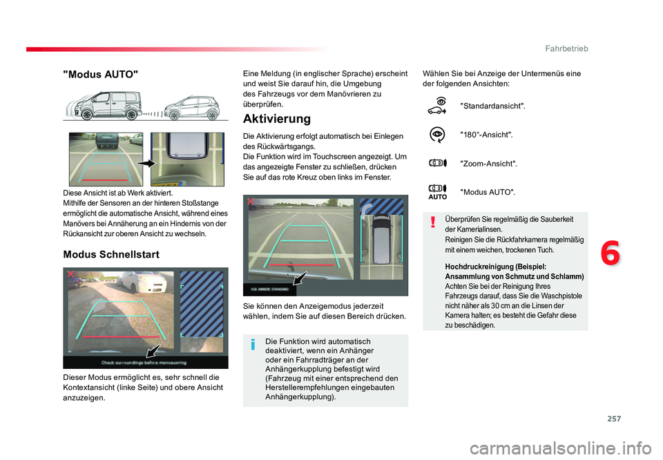 TOYOTA PROACE VERSO 2017  Betriebsanleitungen (in German) 257
6
Fahrbetrieb
Proace_Verso_de_Chap06_conduite_ed01-2016
Aktivierung
Die Aktivierung erfolgt automatisch bei Einlegen 
des Rückwärtsgangs.
Die Funktion wird im Touchscreen angezeigt. Um 
das ange