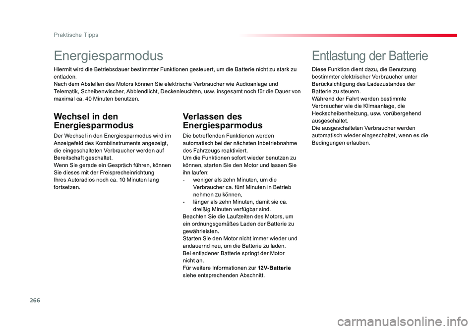 TOYOTA PROACE VERSO 2017 Betriebsanleitungen (in German) 266
Praktische Tipps
Proace_Verso_de_Chap07_info-pratiques_ed01-2016
Energiesparmodus
Hiermit wird die Betriebsdauer bestimmter Funktionen gesteuert, um die Batterie nicht zu stark zu
entladen.
Nach TOYOTA PROACE VERSO 2017 Betriebsanleitungen (in German) 266
Praktische Tipps
Proace_Verso_de_Chap07_info-pratiques_ed01-2016
Energiesparmodus
Hiermit wird die Betriebsdauer bestimmter Funktionen gesteuert, um die Batterie nicht zu stark zu
entladen.
Nach