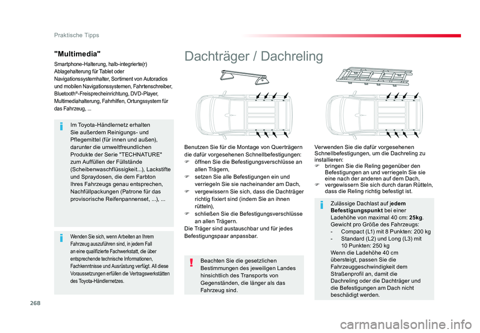 TOYOTA PROACE VERSO 2017 Betriebsanleitungen (in German) 268
Praktische Tipps
Proace_Verso_de_Chap07_info-pratiques_ed01-2016
Im Toyota-Händlernetz erhalten
Sie außerdem Reinigungs- und
Pflegemittel (für innen und außen),
darunter die umweltfreundlic TOYOTA PROACE VERSO 2017 Betriebsanleitungen (in German) 268
Praktische Tipps
Proace_Verso_de_Chap07_info-pratiques_ed01-2016
Im Toyota-Händlernetz erhalten
Sie außerdem Reinigungs- und
Pflegemittel (für innen und außen),
darunter die umweltfreundlic