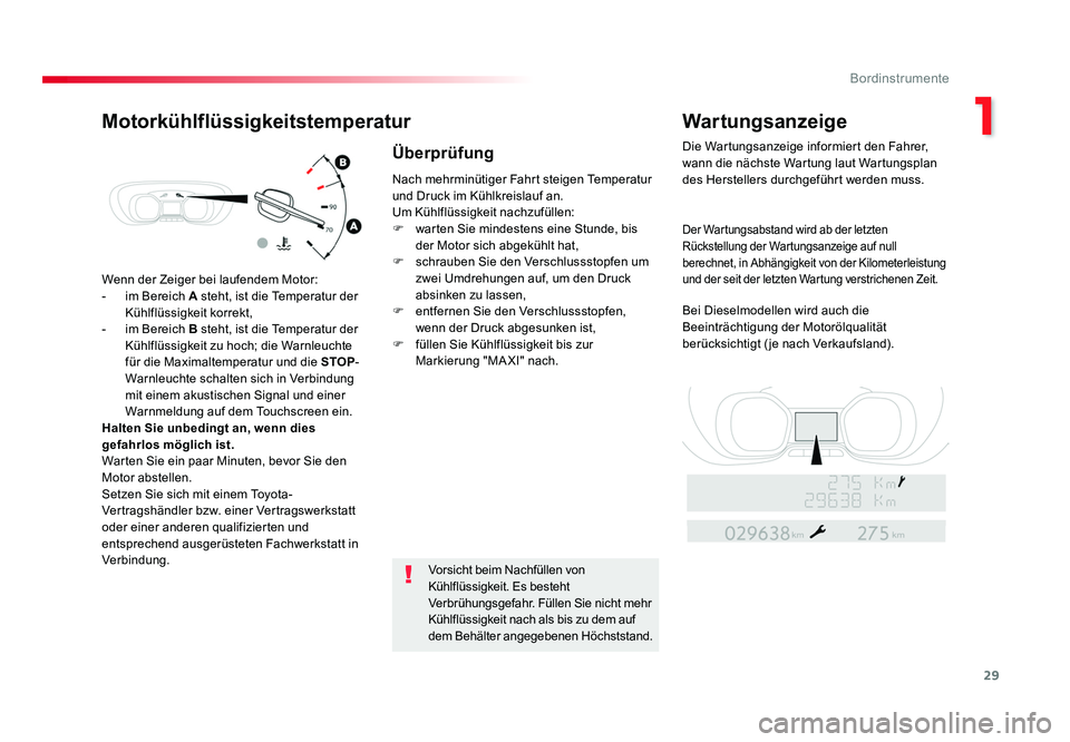 TOYOTA PROACE VERSO 2017 Betriebsanleitungen (in German) 29
1
Bordinstrumente
Proace_Verso_de_Chap01_instruments-de-bord_ed01-2016
Wenn der Zeiger bei laufendem Motor:
- im Bereich A steht, ist die Temperatur der
Kühlflüssigkeit korrekt,
- im Bereich TOYOTA PROACE VERSO 2017 Betriebsanleitungen (in German) 29
1
Bordinstrumente
Proace_Verso_de_Chap01_instruments-de-bord_ed01-2016
Wenn der Zeiger bei laufendem Motor:
- im Bereich A steht, ist die Temperatur der
Kühlflüssigkeit korrekt,
- im Bereich