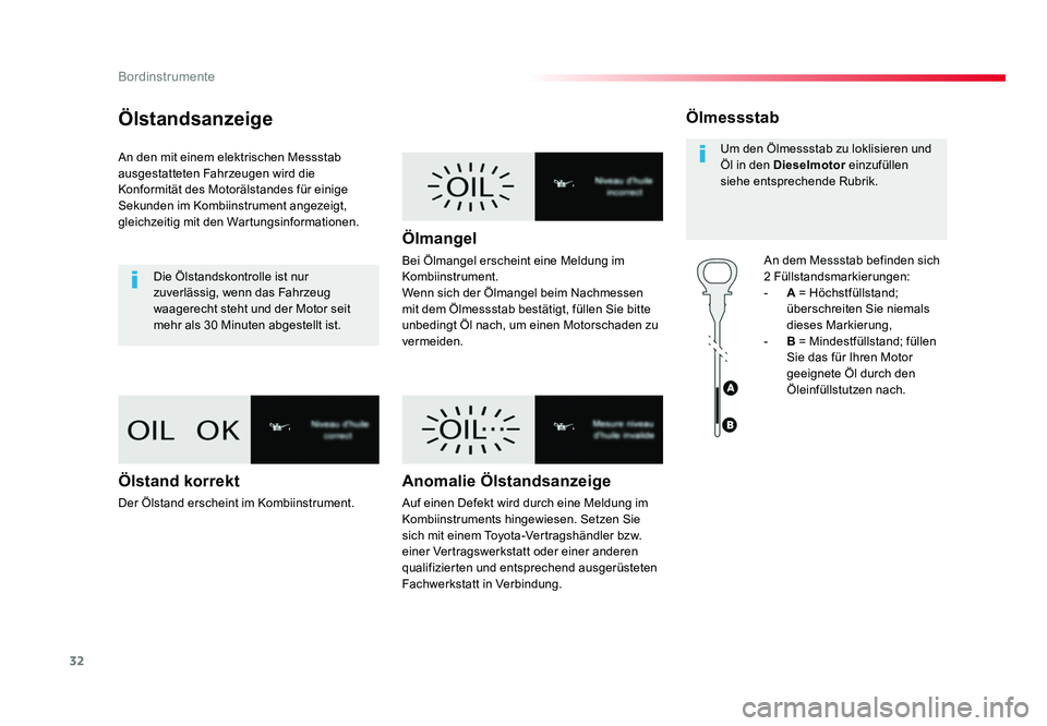 TOYOTA PROACE VERSO 2017 Betriebsanleitungen (in German) 32
Bordinstrumente
Proace_Verso_de_Chap01_instruments-de-bord_ed01-2016
Ölstandsanzeige
An den mit einem elektrischen Messstab
ausgestatteten Fahrzeugen wird die
Konformität des Motorälstandes f TOYOTA PROACE VERSO 2017 Betriebsanleitungen (in German) 32
Bordinstrumente
Proace_Verso_de_Chap01_instruments-de-bord_ed01-2016
Ölstandsanzeige
An den mit einem elektrischen Messstab
ausgestatteten Fahrzeugen wird die
Konformität des Motorälstandes f